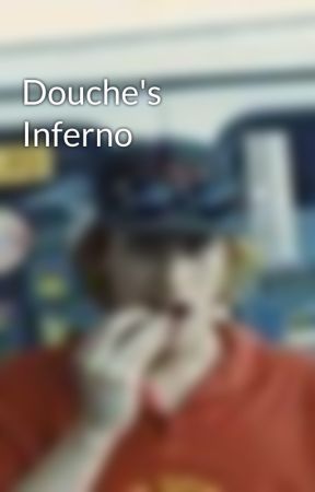 Douche's Inferno by caljones