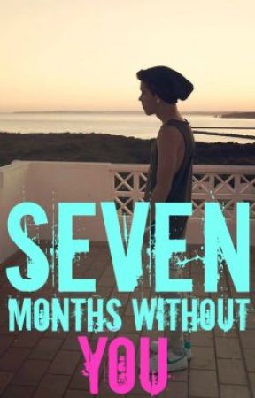 Seven Months Without You by FefeLove