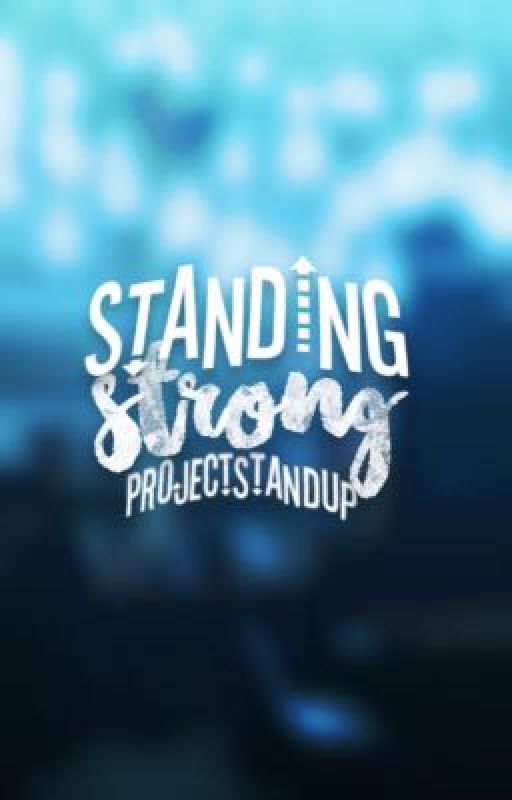 Standing Strong (#ProjectStandUp)  by ProjectStandUp