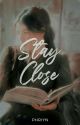 Stay Close (Andrada Series #1) by Phriyn