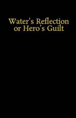 Water's Reflection or Hero's Guilt cover