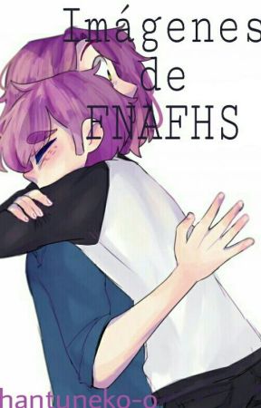 imágenes fnafhs ; ) by hantuneko_o