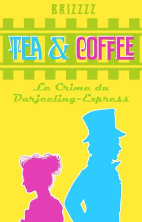 Tea & Coffee : Le Crime du Darjeeling-Express (livre I) by Brizzzz