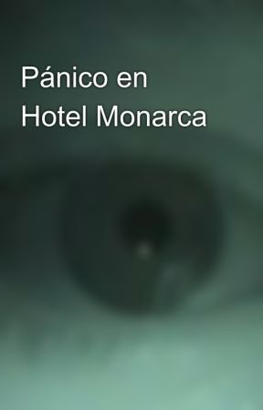 Pánico en Hotel Monarca by shuynafarrate