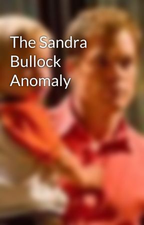 The Sandra Bullock Anomaly by xmarisolx