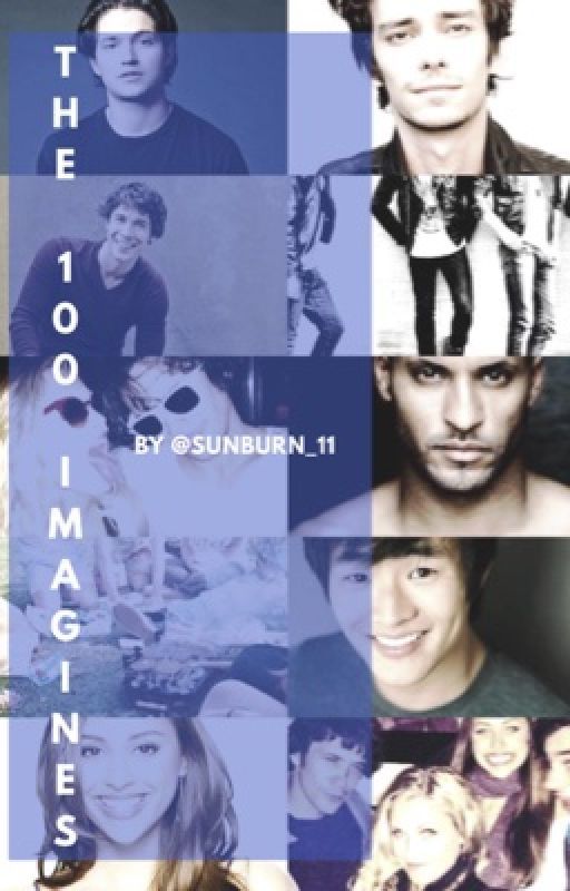 The 100 Imagines by Sunburn_11