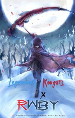 Legendary Knights (Reader x RWBY) Volume 1 [COMPLETED] cover