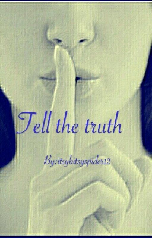 Tell the truth by Childishmaturity