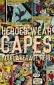 Heroes wear Capes by YourAverageNerd_