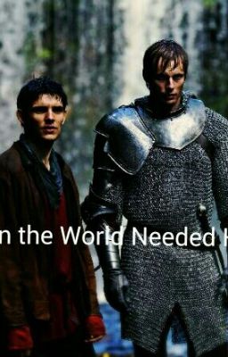 When The World Needed Him (Modern Merthur)  cover