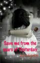 Save Me From The Scars Of Yesterday. by thebadgirl05