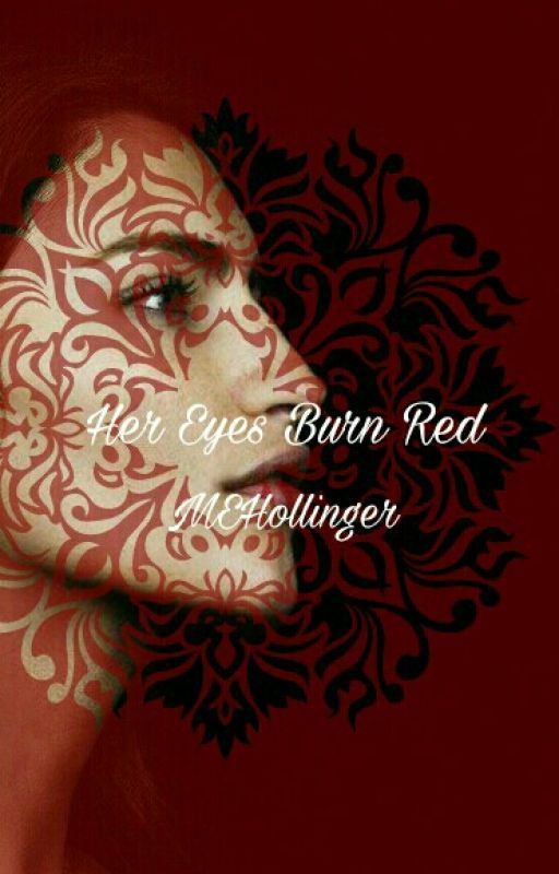 Her Eyes Burn Red (INCOMPLETE PROJECT) by MEHollinger