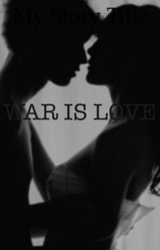 WAR IS LOVE by Clemmings04