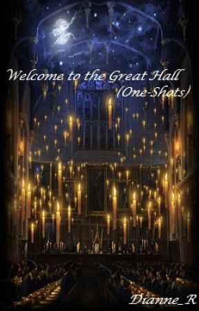 Welcome to the Great Hall (One-Shot Challenges) by Dianne_R