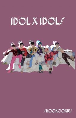 Idol x Idols ( BTS x Idol! Reader) UNDER HEAVY EDITING cover