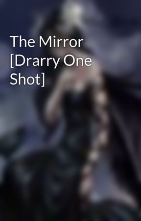 The Mirror [Drarry One Shot] by gfindbfjkwpdnbrhiipf