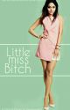 Little Miss Bitch | ✓ by XmysterysmileX