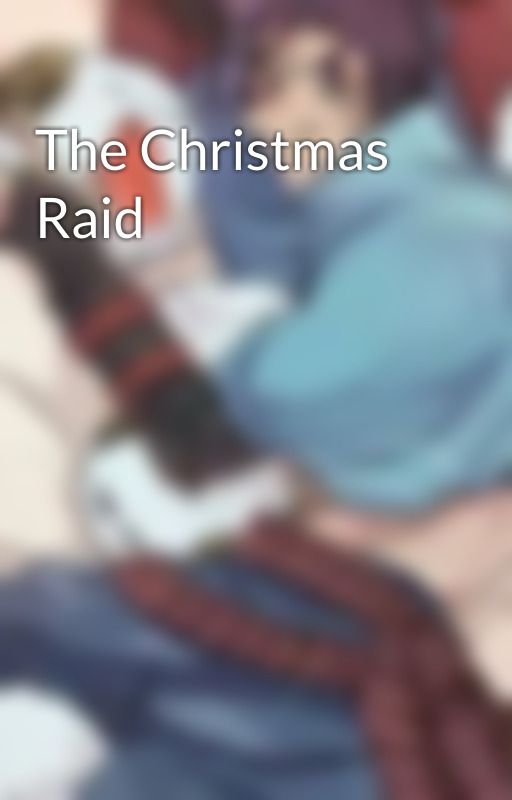 The Christmas Raid by duskranger1413