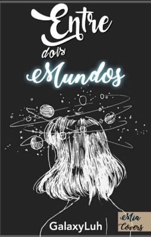 Entre dois mundos by galaxyluh