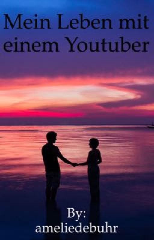 Mein Leben mit einem Youtuber by ameliedebuhr