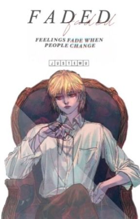 faded ❦ ︱ Kurapika x Reader by JustEwu