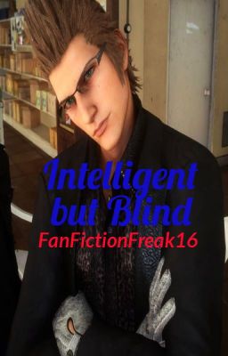 Intelligent but Blind. (Ignis Scientia x Reader) cover