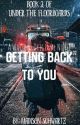 Getting Back To You (Book 2 of Under The Floorboards) by MadisonSchwartz