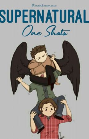 Supernatural One Shots by therainbowmeme