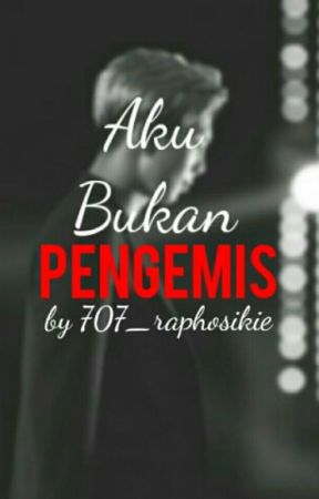 Aku Bukan Pengemis || KNJ by 707_Raphosikie