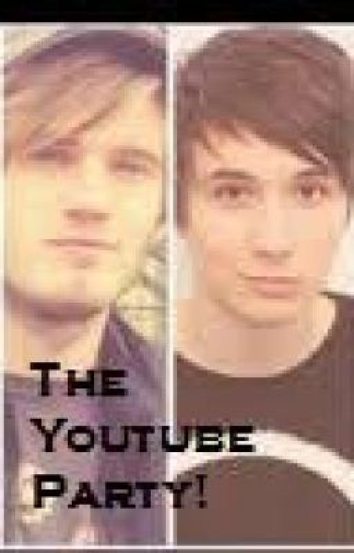 The Youtube Party: A Danisnotonfire/Pewdiepie fan fic ;) by Dead_At_Midnight