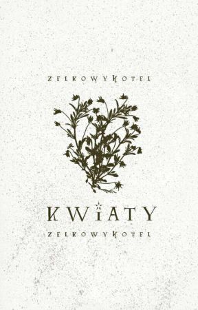 Kwiaty by ZelkowyKotel