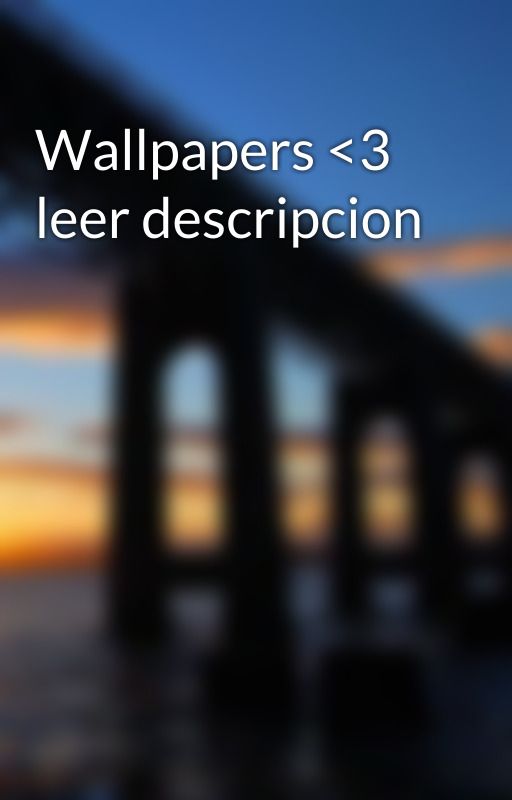 Wallpapers <3 leer descripcion by tutialeecuentos