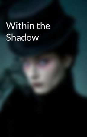 Within the Shadow by WillowBug88