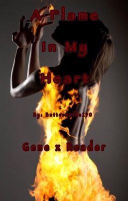 A Flame In My Heart (MCD Gene x Reader) {{COMPLETE}} cover