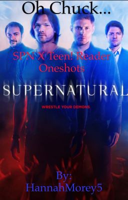 Oh Chuck... (Supernatural X Teen! Reader) cover