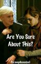 Are You Sure About This? - Dramione by Ange_loves_reading