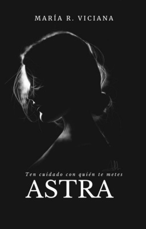 ASTRA [PAUSADA]. (#PNovel) by maravi29