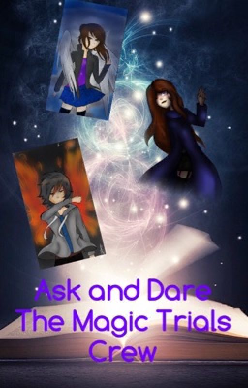 Ask and Dare The Magic Trials Crew by EmmaTheEnderGirl