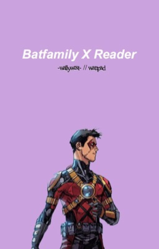 Batfamily X Reader [Requests Open] by -wallywest-