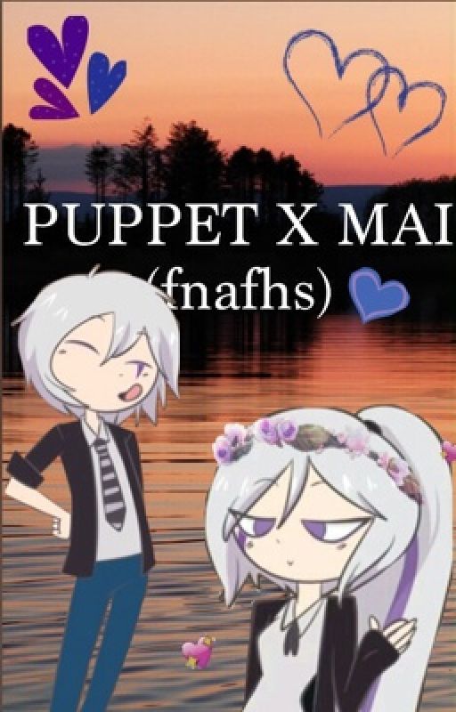 ♡#FNAFHS || Puppet x Mai || Fanfic by natsukineko42