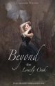 Beyond the Lonely Oak (Star Crossed series book 1) (completed) #Wattys2018 by cassandrawilsted