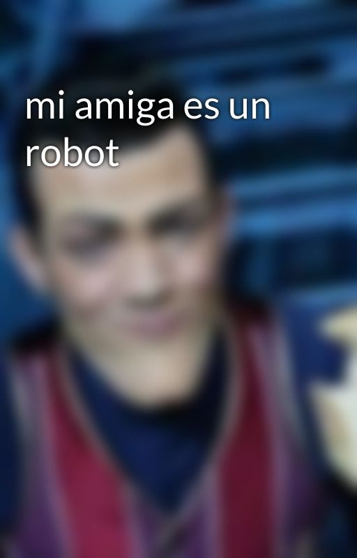 mi amiga es un robot  by furiTK