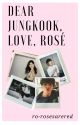 Dear Jungkook, Love Rosé by ro-rosesarered