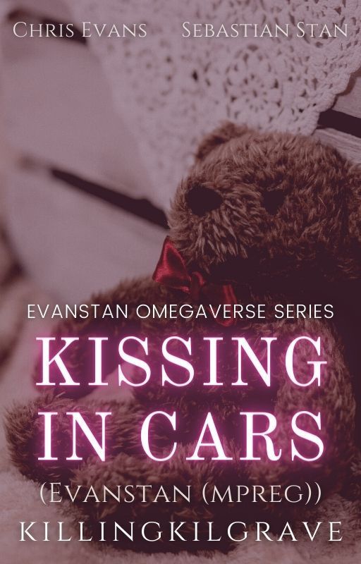 Kissing In Cars || Evanstan (mpreg) ✔ by killingkilgrave