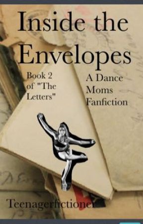 Inside the Envelopes: A Dance Moms Fanfiction(Book 2) by Teenagerfictioner