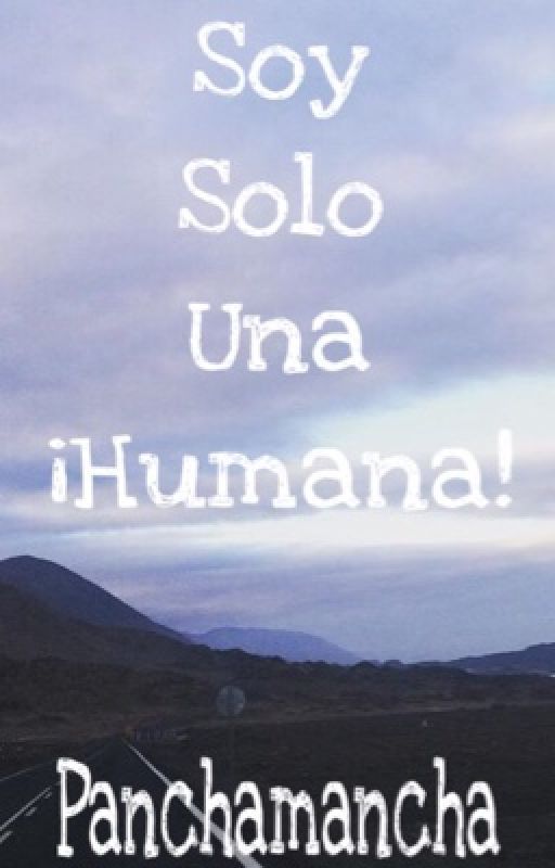 Soy solo una ¡humana!  by panchamancha