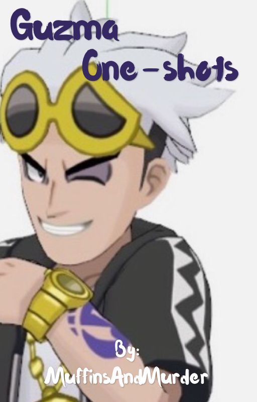 Guzma One-Shots by MuffinsAndMurder