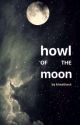 Howl of The Moon (A Remus Lupin Fanfiction) by kheathsxx