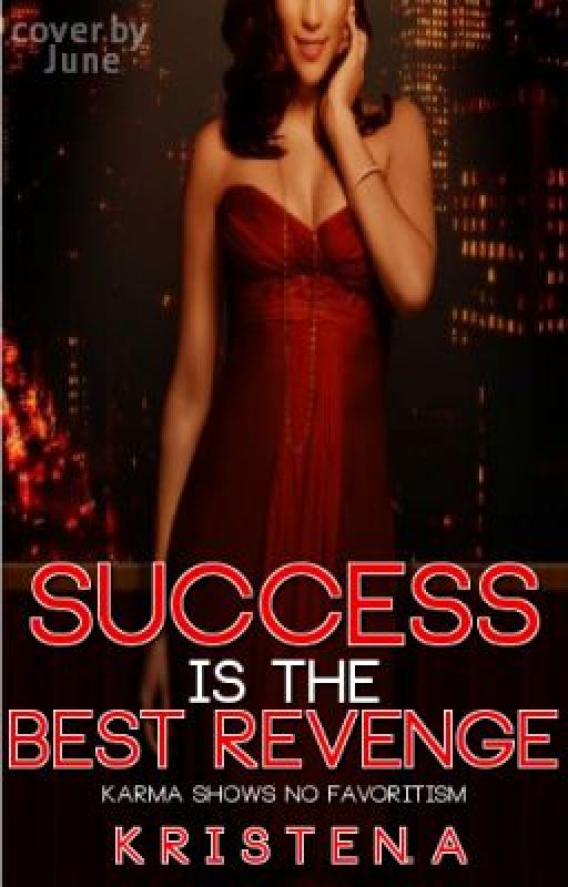 Success Is the Best Revenge {Book 1} **Watty Awards 2012** by itsKristen