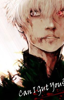 Can I Gut You? [Kaneki Ken X Reader] - LEMON cover